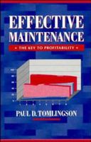 Effective Maintenance: The Key to Profitability: A Manager's Guide to Effective Industrial Maintenance Management 0471318647 Book Cover