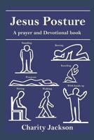 Jesus Posture: A Prayer and Devotional Book 1792847408 Book Cover