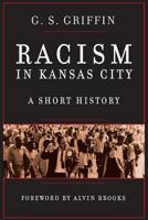 Racism in Kansas City: A Short History 1943338027 Book Cover