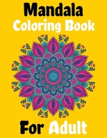 Mandala Coloring Book For Adult: An Amazing Adults Coloring Book Featuring Beautiful Mandalas Designed to Soothe the Soul B08KFS4B84 Book Cover