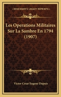 Les Operations Militaires Sur La Sambre En 1794 (1907) 1167721209 Book Cover