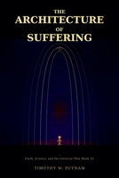 The Architecture of Suffering: Faith, Science, and the Universe That Made Us B0HBMF8WG4 Book Cover