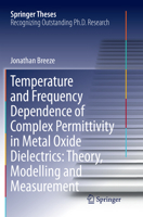 Temperature and Frequency Dependence of Complex Permittivity in Metal Oxide Dielectrics: Theory, Modelling and Measurement 3319830767 Book Cover