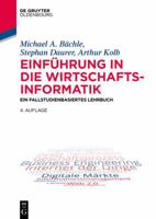 Einf�hrung in Die Wirtschaftsinformatik: Fallstudienbasiertes Lehrbuch Mit Aufgaben Und Musterl�sungen 3110469324 Book Cover