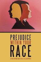 Prejudice Within Your Race 1449028098 Book Cover