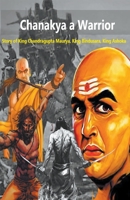 Chanakya a Warrior: Story of King Chandragupta Maurya, King Bindusara, King Ashoka B0C4XXNPSW Book Cover