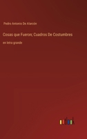 Cosas que Fueron; Cuadros De Costumbres: en letra grande (Spanish Edition) 3368377469 Book Cover
