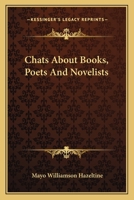 Chats About Books; Poets and Novelists 0548393443 Book Cover