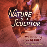 Nature Is a Sculptor: Weathering and Erosion 1728477190 Book Cover