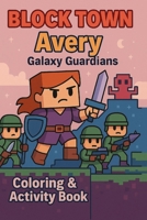 Avery Galaxy Guardians: A Space Adventure Activity Book with Coloring Pages, Puzzles, Comics & More for Kids (Block Town Adventures) 9699092750 Book Cover