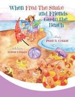 When Fred the Snake and Friends Go to the Beach (Fred the Snake Series) 195028204X Book Cover