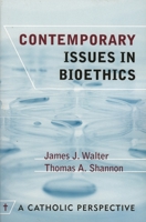Contemporary Issues in Bioethics: A Catholic Perspective 0742550605 Book Cover