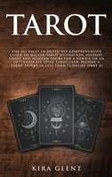 Tarot: The 143 Pages In-Depth Yet Comprehensive Guide to Master Tarot divination, history, usage and modern decks for a Newbie or an Intermediate Level Tarot User; Become a Tarot Expert in Less Than 7 1801384185 Book Cover