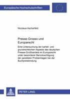 Presse-Grosso Und Europarecht: Eine Untersuchung Der Kartell- Und Grundrechtlichen Aspekte Des Deutschen Presse-Großhandels Im Europarecht Unter Beso 3631379382 Book Cover