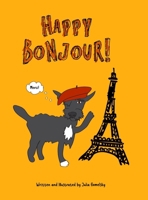 Happy Bonjour: Lessons on etiquette and history in the world's greatest cities 1304050440 Book Cover