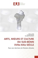 ARTS, MŒURS ET CULTURE DU SUD-BÉNIN XVIIe-XIXe SIÈCLE: Pour une réécriture de l'histoire africaine (French Edition) 6206713288 Book Cover
