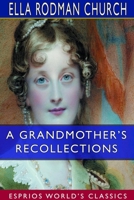 A Grandmother's Recollections (Esprios Classics) 9361422405 Book Cover