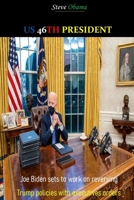 US 46TH PRESIDENT: Joe Biden sets to work on reversing Trump policies with executives’ orders B08TTGWT3S Book Cover