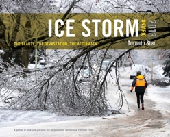 Ice Storm, Ontario 2013: The Beauty, the Devastation, the Aftermath 177041231X Book Cover