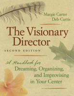 The Visionary Director: A Handbook for Dreaming, Organizing, and Improvising in Your Center 160554020X Book Cover