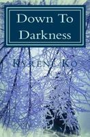 Down to Darkness 1484183819 Book Cover