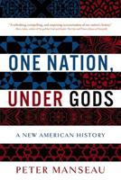 One Nation, Under Gods: A New American History 0316100013 Book Cover