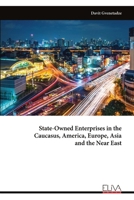 State-Owned Enterprises in the Caucasus, America, Europe, Asia and the Near East 9999341322 Book Cover