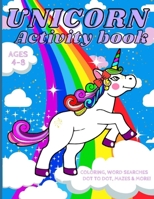 Unicorn Activity Book for Kids Ages 4-8: A fun children's coloring book and activity pages B093KQ2BFS Book Cover