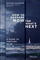 How to Prepare Now for What's Next: A Guide to Thriving in an Age of Disruption 0730349845 Book Cover