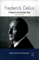 Frederick Delius: A Research and Information Guide 1138870269 Book Cover