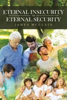 Eternal Insecurity or Eternal Security 1641915595 Book Cover