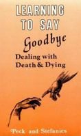 Learning To Say Goodbye: Dealing With Death And Dying 0915202719 Book Cover