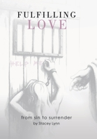 Fulfilling Love: From Sin to Surrender 1449775314 Book Cover