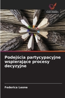 Podejscia partycypacyjne wspierajace procesy decyzyjne (Polish Edition) 663002821X Book Cover