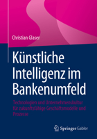 Künstliche Intelligenz im Bankenumfeld (German Edition) 3658442638 Book Cover