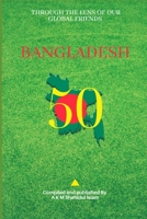 Bangladesh@50: Through the Lens of Our Global Friends B09MYX1M3C Book Cover