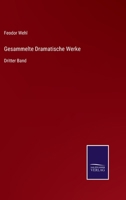 Gesammelte Dramatische Werke: Dritter Band 3375079028 Book Cover