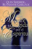 Una madre guiada por el Espiritu/Becoming a Spirit-Led Mom 0789912589 Book Cover