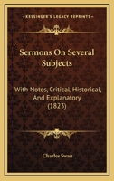 Sermons On Several Subjects: With Notes, Critical, Historical, And Explanatory 1120704081 Book Cover