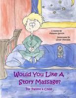 Would You Like A Story Massage? For Parent & Child 1291159622 Book Cover