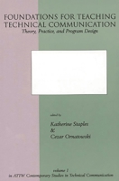 Foundations for Teaching Technical Communication: Theory, Practice, and Program Design (Attw Contemporary Studies in Technical Communication) 1567503217 Book Cover