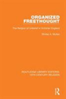 Organized Freethought: The Religion of Unbelief in Victorian England 1138071331 Book Cover