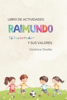 Libro de Actividades Raimundo El Explorador y sus valores (Spanish Edition) B0DZ71YPTB Book Cover