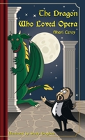 The Dragon Who Loved Opera 0994768222 Book Cover