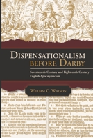 Dispensationalism Before Darby : Seventeenth-Century and Eighteenth-Century English Apocalypticism 1734506717 Book Cover
