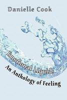 Emotional Liquid: An Anthology of Feeling 1604747501 Book Cover