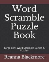 Word Scramble Puzzle Book: Large print Word Scramble Games & Puzzles 1791365698 Book Cover