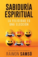 Sabiduría Espiritual: La felicidad es una elección B096LYKLWR Book Cover