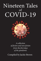 Nineteen Tales of COVID-19: A Collection of Fiction and Non-Fiction from the First Days of the Pandemic 1999298233 Book Cover