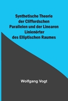 Synthetische Theorie der Cliffordschen Parallelen und der Linearen Linienörter des Elliptischen Raumes 9356901252 Book Cover